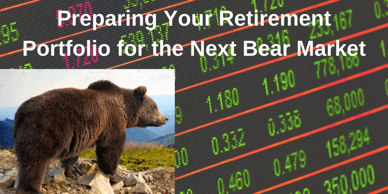 How to Get Ready for the Next Bear Market
