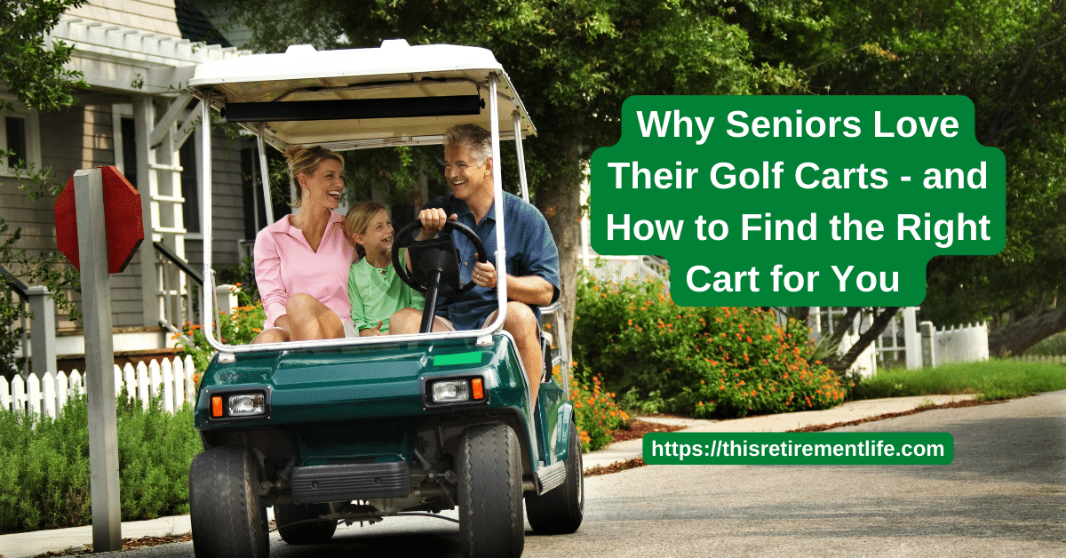 How to Buy a Golf Cart for Use in Your 55+ Community