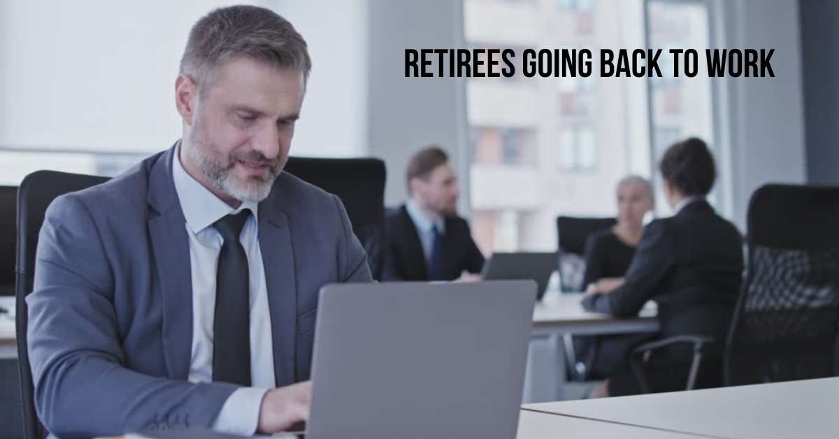 Eight Reasons Why Retirees Are Going Back to Work